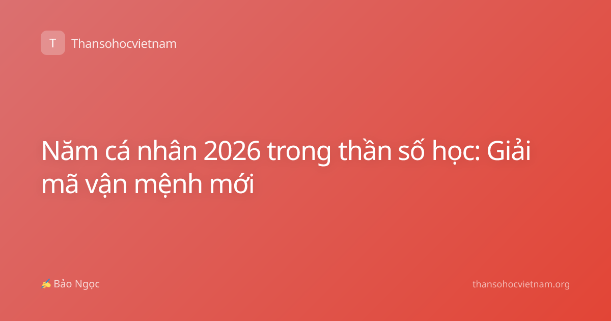 Năm cá nhân 2026 trong thần số học: Giải mã vận mệnh mới