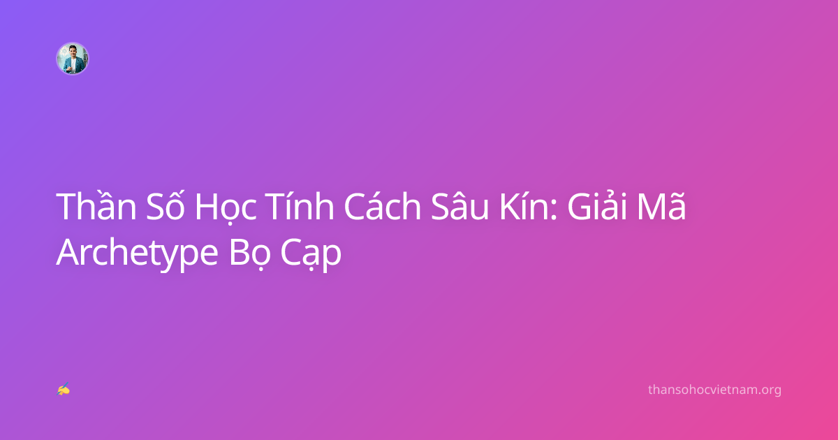 Thần Số Học Tính Cách Sâu Kín: Giải Mã Archetype Bọ Cạp