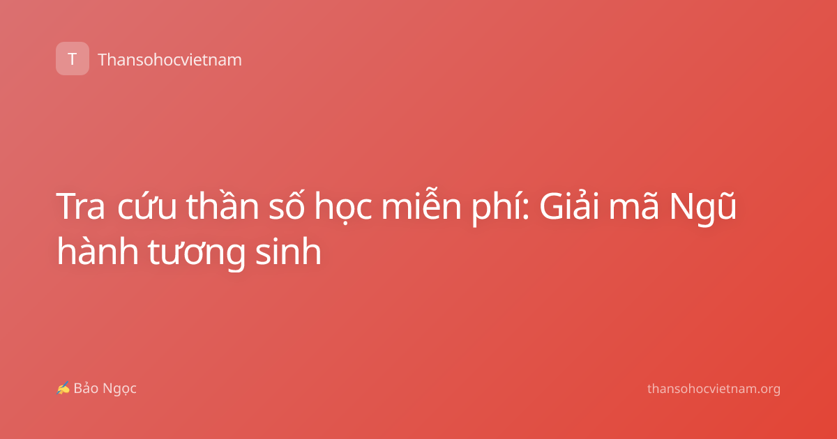 Tra cứu thần số học miễn phí: Giải mã Ngũ hành tương sinh
